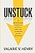 Unstuck by Valarie V Henry