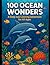 100 Ocean Wonders: A Deep S...