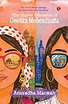 The Higher Education of Geetika Mehendiratta by Anuradha Marwah