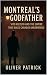 MONTREAL'S GODFATHER by Oliver Patrick