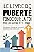 LE LIVRE DE PUBERTÉ FONDÉ S...
