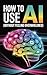 How to Use AI (Without Feel...
