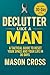 Declutter Like a Man: A Tactical Guide to Reset Your Space, Mind, and Life in 30 Days