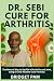 Dr Sebi Cure for Arthritis:...