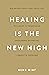 Healing Is the New High. Посібник із подолання емоційних потрясінь і здобуття свободи