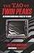 The Tao of Twin Peaks: The ...