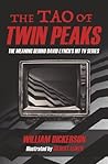 The Tao of Twin Peaks by William     Dickerson