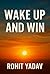 Wake up and win