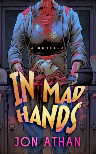 In Mad Hands: A Novella (Kindle Edition)