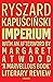 Imperium by Ryszard Kapuściński Imperium by Ryszard Kapuściński