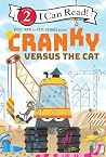 Cranky versus the Cat: A Level 2 I Can Read Story about a Cat, Feelings, and Friendship for Kids (Ages 4-8) (I Can Read Level 2) Cranky versus the Cat: A Level 2 I Can Read Story about a Cat, Feelings, and Friendship for Kids (Ages 4-8) (I Can Read Level 2)