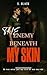 The Enemy Beneath My Skin: ...