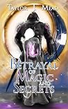 A Betrayal of Magic and Secrets (The Chronicles of Princess Selene, #1) A Betrayal of Magic and Secrets (The Chronicles of Princess Selene, #1)