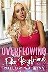 Book cover for Overflowing for the Fake Boyfriend (His Creamy Craving)