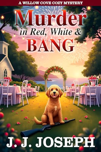 Murder In Red, White & Bang: A Willow Cove Cozy Mystery (Kindle Edition)