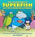 The Adventures of Superfish and His Superfishal Friends