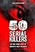 50 Serial Killers : True Cr...