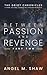 Between Passion and Revenge...