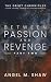 Between Passion and Revenge: Part Two – A Dark Second Chance Billionaire Romance (Black Billionaires of Chicago Duet)