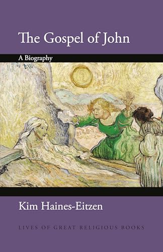 The Gospel of John: A Biography (Lives of Great Religious Books)