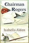 Chairman Rogers by Isabella Alden