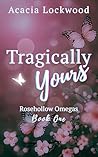 Tragically Yours