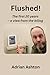 Flushed!: The first 20 year...