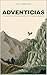 Adventicias: Una historia de fantasía inspirada en la Patagonia argentina (Spanish Edition)