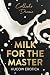 Milk for the Master: Hucow ...