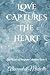 Love Captures the Heart: Th...