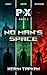 No Man’s Space: A First-Contact Space Opera of Empires, Secrets and a Family’s Legacy (P.X Book 1)