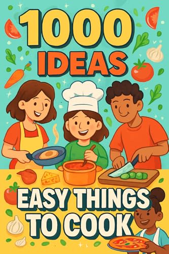 1000 Ideas: Easy Things To Cook: Simple recipes. Tasty results. No stress. (1000 Ideas Books)