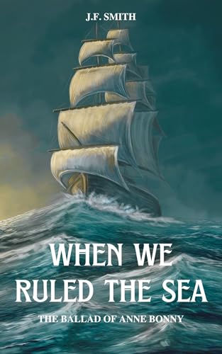 When We Ruled The Sea: The Ballad of Anne Bonny (Kindle Edition)