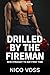 Drilled by the Fireman