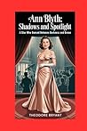 Ann Blyth: Shadows and Spotlight: A Star Who Danced Between Darkness and Grace Ann Blyth: Shadows and Spotlight: A Star Who Danced Between Darkness and Grace