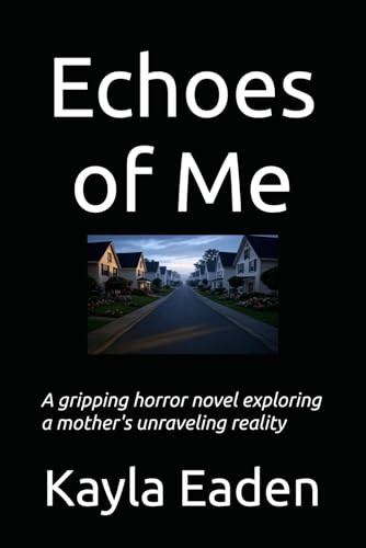 Echoes of Me: A gripping horror novel exploring a mother's unraveling reality (Paperback)