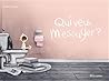 Qui veut m'essuyer ? by Arnold Hovart