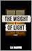 The Weight of Light by C.S. Valentine