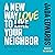 A New Way to Love Your Neighbor: Be Curious, Free, and Brave—How to Transform Your Relationship with God and Others
