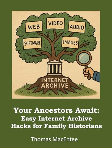 Your Ancestors Await: Easy Internet Archive Hacks for Family Historians (Kindle Edition)