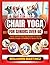 CHAIR YOGA FOR SENIORS OVER...