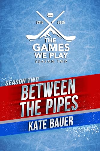 Between the Pipes: The Games We Play - Season 2 (Kindle Edition)