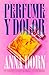 Perfume y dolor by Anna Dorn