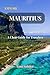Explore Mauritius: A Clear Guide for Travelers: The Essential 2025 Companion for Exploring Mauritius and Rodrigues
