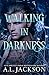 Walking in Darkness