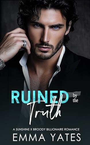 Ruined by the Truth: Steamy Sunshine Broody Billionaire Romance (Twisted Hearts Book 2)