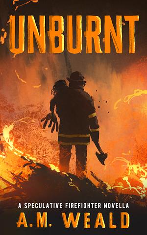 Unburnt: a speculative firefighter novella