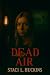 Dead Air by Staci Huckins Dead Air by Staci Huckins