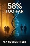 58% Too Far by M A Noordermeer