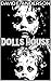 DOLLS HOUSE by David E. Anderson
